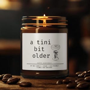 a tini bit older Birthday Gift, Funny Girls Mom Girlfriend Wife - Espresso Martini Scented, Multi-Size, Amber Jar, Home Decor, soy candle